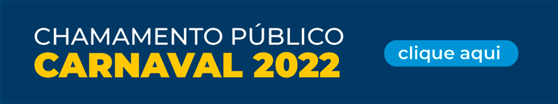 CHAMAMENTO PÚBLICO DE FOMENTO DO CARNAVAL 2022